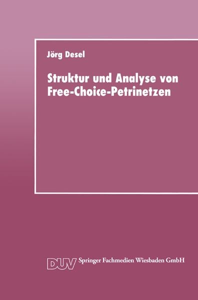 Struktur und Analyse von Free-Choice-Petrinetzen, Taschenbuch von Jörg Desel, Deutscher Universitätsverlag, 9783824420308