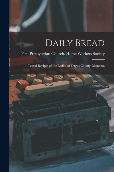 Produktbild: Daily Bread: Tested Recipes of the Ladies of Fergus County, Montana
