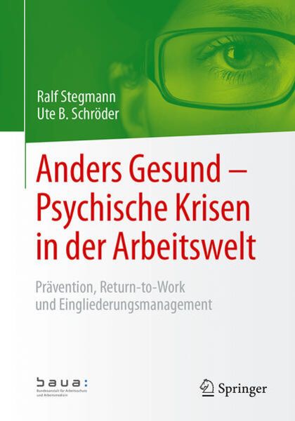 Anders Gesund – Psychische Krisen in der Arbeitswelt, Taschenbuch von Ralf Stegmann,Ute B. Schröder, Springer Fachmedien Wiesbaden GmbH,