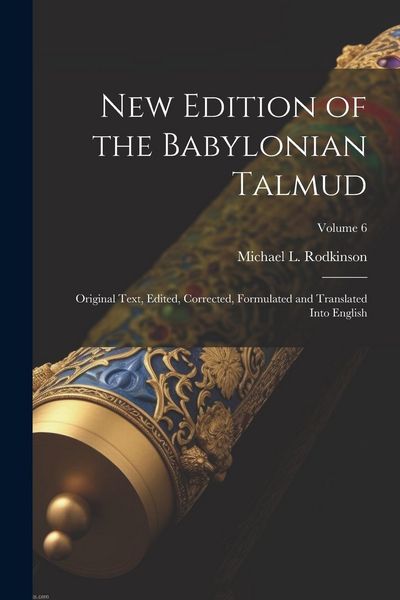 Produktbild: New Edition of the Babylonian Talmud; Original Text, Edited, Corrected, Formulated and Translated Into English; Volume 6