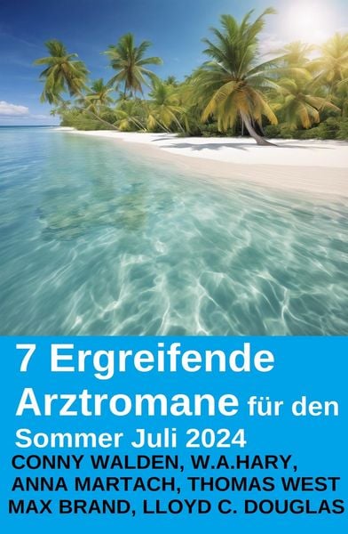 Produktbild: 7 Ergreifende Arztromane f&uuml;r den Sommer Juli 2024