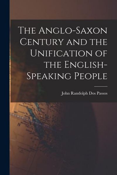 Produktbild: The Anglo-Saxon Century and the Unification of the English-Speaking People
