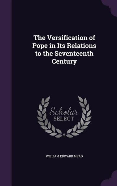 Produktbild: The Versification of Pope in Its Relations to the Seventeenth Century