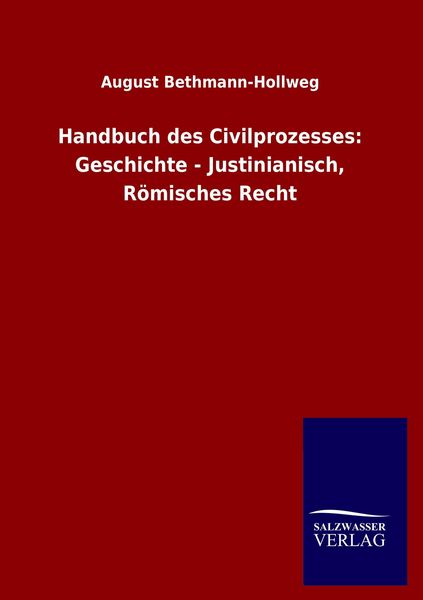 Produktbild: Handbuch des Civilprozesses: Geschichte - Justinianisch, R&ouml;misches Recht