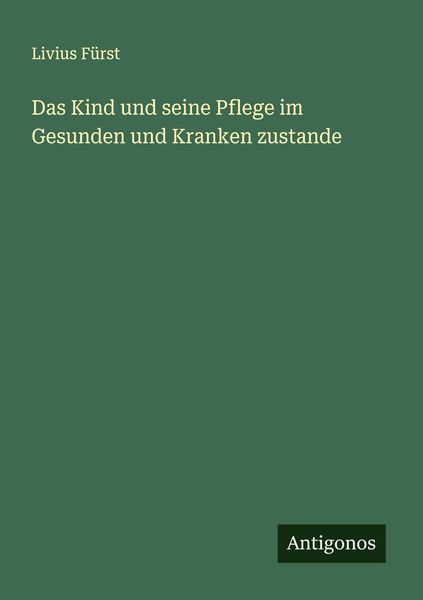 Produktbild: Das Kind und seine Pflege im Gesunden und Kranken zustande
