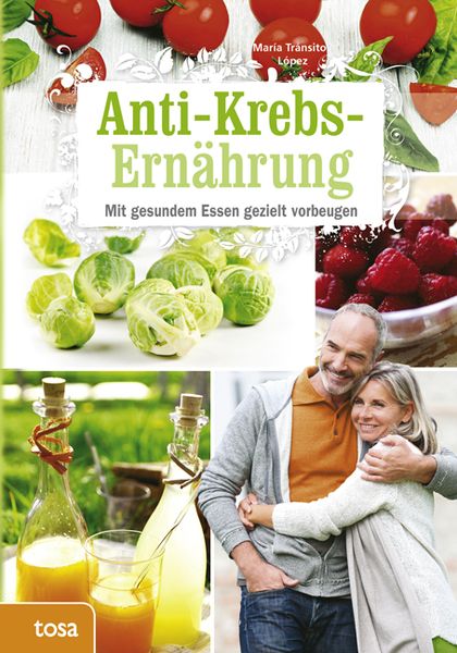 Anti-Krebs-Ernährung, Gebundene Ausgabe von María Tránsito López, Tosa, 978-3-86313-500-3