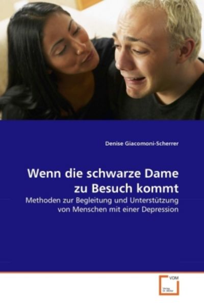 Giacomoni-Scherrer, D: Wenn die schwarze Dame zu Besuch komm, Taschenbuch von Denise Giacomoni-Scherrer, VDM, 9783639351248