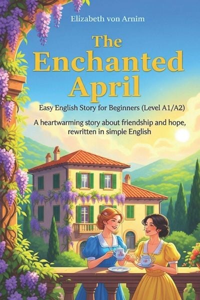 Produktbild: The Enchanted April - Easy English Story for Beginners (Level A1/A2)