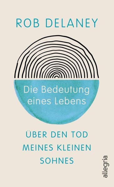 Die Bedeutung eines Lebens, Gebundene Ausgabe von Rob Delaney, Allegria, 978-3-7934-2458-1