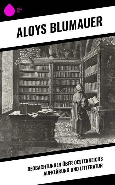 Produktbild: Beobachtungen &uuml;ber Oesterreichs Aufkl&auml;rung und Litteratur