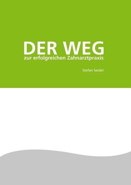Produktbild: Der Weg zur erfolgreichen Zahnarztpraxis