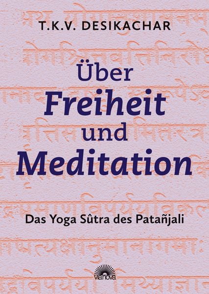 Produktbild: &Uuml;ber Freiheit und Meditation: Das Yoga S&ucirc;tra des Pata&ntilde;jali