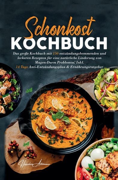 Produktbild: Schonkost Kochbuch! Das gro&szlig;e Kochbuch mit 150 entz&uuml;ndungshemmenden & leckeren Rezepten!