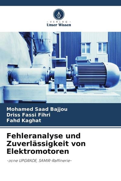 Fehleranalyse und Zuverlässigkeit von Elektromotoren, Taschenbuch von Mohamed Saad Bajjou , Driss Fassi Fihri , Fahd Kaghat, Verlag Unser Wissen,