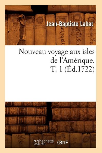Produktbild: Nouveau voyage aux isles de l'Am&eacute;rique. T. 1 (&Eacute;d.1722)