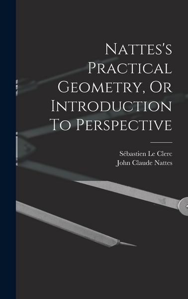 Produktbild: Nattes's Practical Geometry, Or Introduction To Perspective