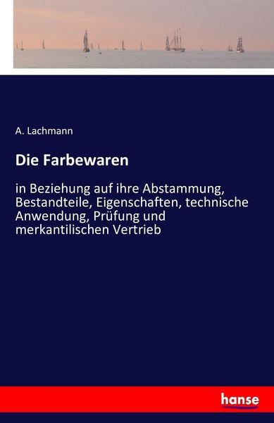 Die Farbewaren, Taschenbuch von A. Lachmann, Hansebooks, 9783742802606