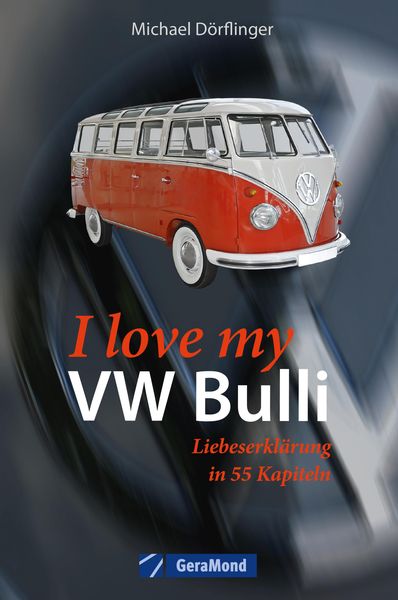 Produktbild: I love my VW-Bulli - Liebeserkl&auml;rung an eine Legende