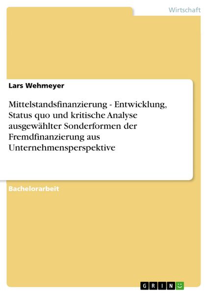 Produktbild: Mittelstandsfinanzierung - Entwicklung, Status quo und kritische Analyse ausgew&auml;hlter Sonderformen der Fremdfinanzierung aus Unternehmensperspektive