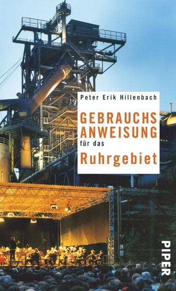 Gebrauchsanweisung für das Ruhrgebiet, Taschenbuch von Peter Erik Hillenbach, Piper Taschenbuch, 978-3-492-27590-3