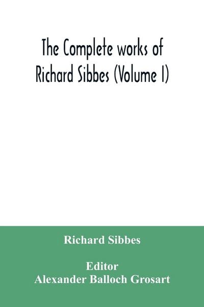 Produktbild: The complete works of Richard Sibbes (Volume I)