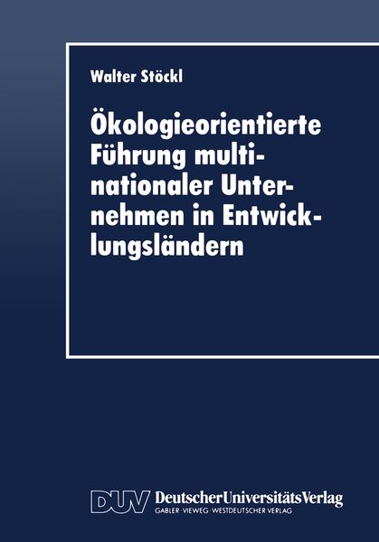 Ökologieorientierte Führung multinationaler Unternehmen in Entwicklungsländern