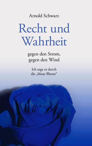 Produktbild: Recht und Wahrheit. Gegen den Strom, gegen den Wind