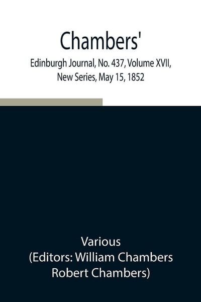 Produktbild: Chambers' Edinburgh Journal, No. 437, Volume Xvii, New Series, May 15, 1852
