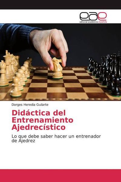 Heredia Guilarte, D: Didáctica del Entrenamiento Ajedrecísti, Taschenbuch von Dorges Heredia Guilarte, Editorial Académica Española, 9786200050687