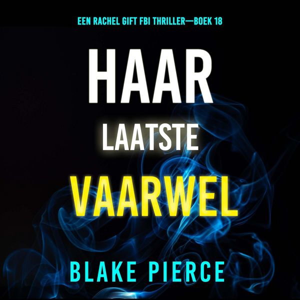 Produktbild: Haar Laatste Vaarwel (Een Rachel Gift FBI Thriller&mdash;Boek 18)