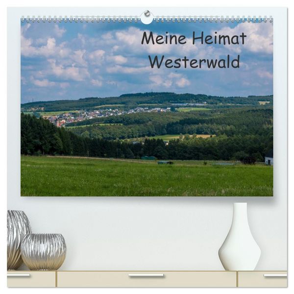 Meine Heimat Westerwald (hochwertiger Premium Wandkalender 2026 DIN A2 quer), Kunstdruck in Hochglanz