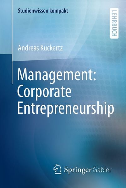 Management: Corporate Entrepreneurship, Taschenbuch von Andreas Kuckertz, Springer Fachmedien Wiesbaden GmbH, 2710001696413