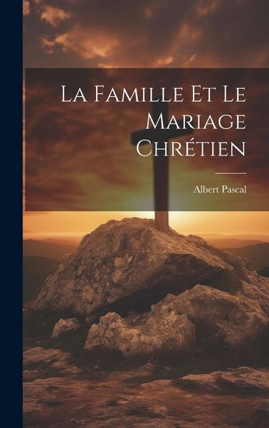 Produktbild: La famille et le mariage chr&eacute;tien