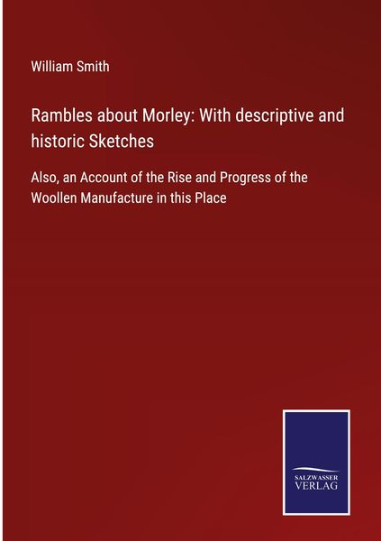 Produktbild: Rambles about Morley: With descriptive and historic Sketches