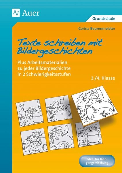 Texte schreiben mit Bildergeschichten 3./4. Klasse, Geheftet von Corina Beurenmeister, Auer Verlag in der AAP Lehrerwelt GmbH, 978-3-403-07061-0