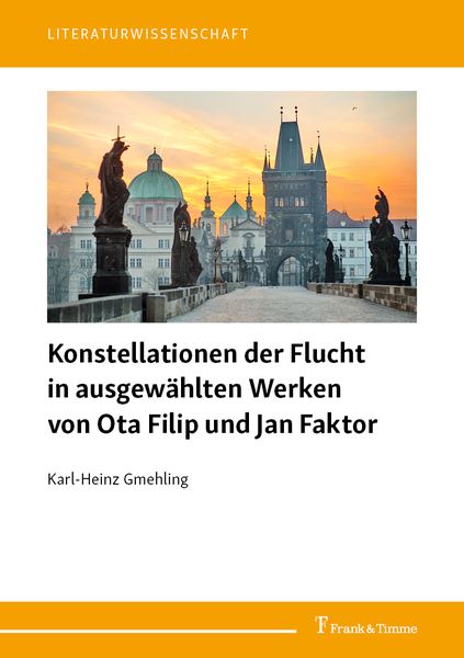 Konstellationen der Flucht in ausgewählten Werken von Ota Filip und Jan Faktor, Taschenbuch von Karl-Heinz Gmehling, Frank & Timme, 978-3-7329-0887-5