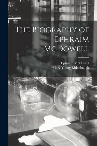 Produktbild: The Biography of Ephraim McDowell