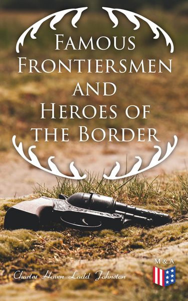 Produktbild: Famous Frontiersmen and Heroes of the Border
