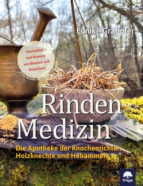 Rindenmedizin, Gebundene Ausgabe von Eunike Grahofer, Freya, 978-3-99025-440-0
