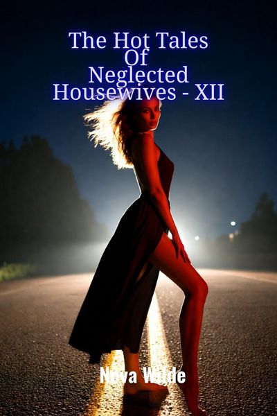 Produktbild: The Hot Tales Of Neglected Housewives - XII (The Tales Of Neglected Housewives, #12)