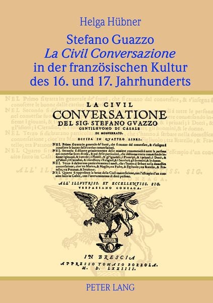 Produktbild: Stefano Guazzo &laquo;La Civil Conversazione&raquo; in der franzoesischen Kultur des 16. und 17. Jahrhunderts