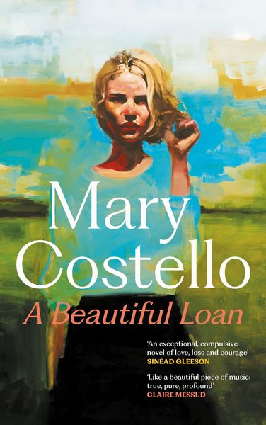 A Beautiful Loan, Taschenbuch von Mary Costello, Canongate Books Ltd., 9781837263110