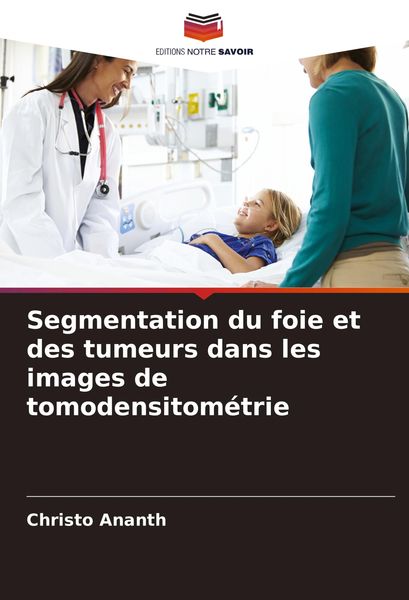 Produktbild: Segmentation du foie et des tumeurs dans les images de tomodensitom&eacute;trie