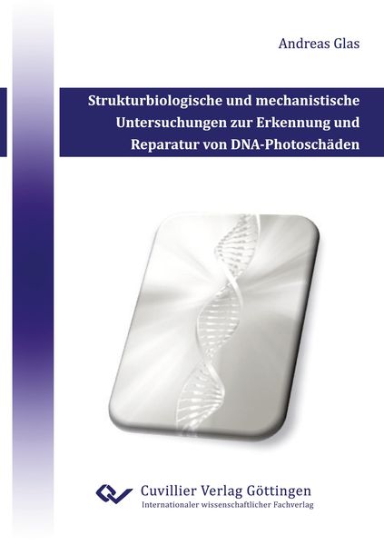 Strukturbiologische und mechanistische Untersuchungen zur Erkennung und Reparatur von DNA-Photoschäden, Taschenbuch von Andreas Glas, Cuvillier, E,