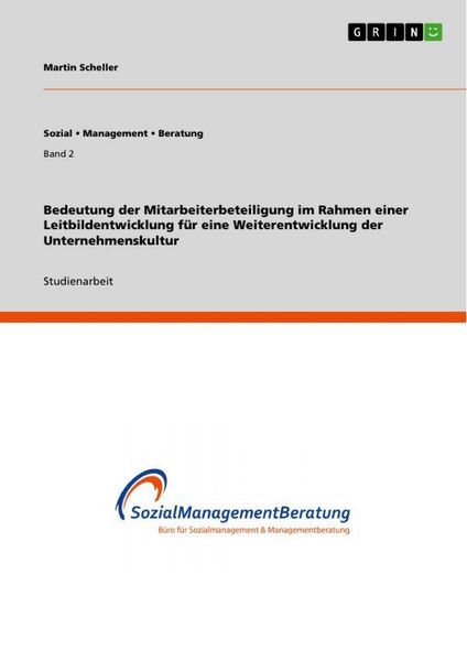 Produktbild: Bedeutung der Mitarbeiterbeteiligung im Rahmen einer Leitbildentwicklung f&uuml;r eine Weiterentwicklung der Unternehmenskultur