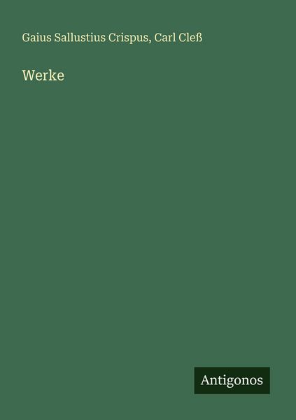 Werke, Taschenbuch von Gaius Sallustius Crispus , Carl Cless, Antigonos Verlag, 9783563658673