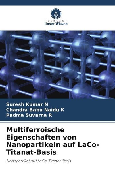 Multiferroische Eigenschaften von Nanopartikeln auf LaCo-Titanat-Basis, Taschenbuch von Suresh Kumar N. , Chandra Babu Naidu K. , Padma Suvarna R.,