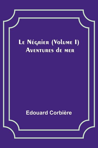 Produktbild: Le N&eacute;grier (Volume I); Aventures de mer