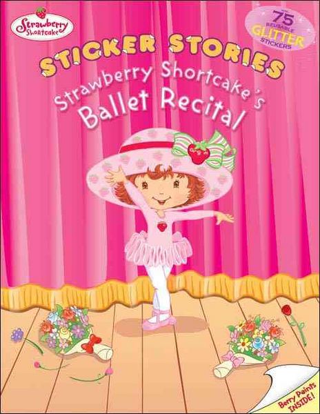 Produktbild: Strawberry Shortcake's Ballet Recital: Sticker Stories [With 75 Reusable Glitter Stickers]