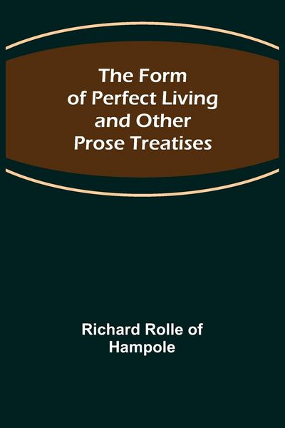 Produktbild: The Form of Perfect Living and Other Prose Treatises